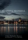 The Dogs of Riga (Kurt Wallander Mysteries (Audio)) By Henning Mankell, Laurie Thompson (Translator), Dick Hill (Read by) Cover Image