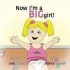 Now I'm a BIG Girl! By Judy Bruns, Jessica Vassar (Illustrator) Cover Image
