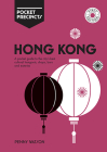Hong Kong Pocket Precincts: A Pocket Guide to the City's Best Cultural Hangouts, Shops, Bars and Eateries Cover Image