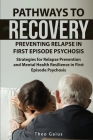 Pathways to Recovery: Preventing Relapse in First Episode Psychosis: Strategies for Relapse Prevention and Mental Health Resilience in First Cover Image