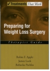 Preparing for Weight Loss Surgery: Therapist Guide (Treatments That Work) By Robin F. Apple, James Lock, Rebecka Peebles Cover Image