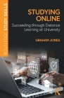 Studying Online: Succeeding through Distance Learning at University By Graham Jones Cover Image
