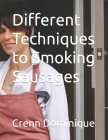 Different Techniques to Smoking Sausages By Crenn Dominique Cover Image