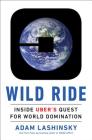 Wild Ride: Inside Uber's Quest for World Domination Cover Image