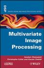 Multivariate Image Processing By Jocelyn Chanussot, Christophe Collet, Kacem Chehdi Cover Image