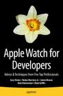 Apple Watch for Developers: Advice & Techniques from Five Top Professionals By Gary Riches, Ruben Martinez Jr, Jamie Maison Cover Image
