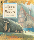 A House in the Woods By Inga Moore, Inga Moore (Illustrator) Cover Image