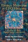 Energy Medicine in CFQ Healing: Healing the Body, Transforming Consciousness Cover Image