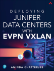 Deploying Juniper Data Centers with Evpn Vxlan Cover Image