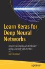 Learn Keras for Deep Neural Networks: A Fast-Track Approach to Modern Deep Learning with Python By Jojo Moolayil Cover Image
