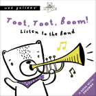 Toot, Toot, Boom! Listen To The Band: A Book with Sounds (Wee Gallery Sound Books) By Surya Sajnani Cover Image