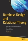 Database Design and Relational Theory: Normal Forms and All That Jazz By Chris J. Date Cover Image