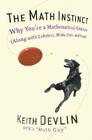 The Math Instinct: Why You're a Mathematical Genius (Along with Lobsters, Birds, Cats, and Dogs) By Keith Devlin Cover Image