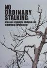 No Ordinary Stalking: a look at organized stalking and electronic harassment By June Ti Cover Image