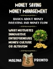 Money-Saving: Money Management: Basics About Money Investing And Money Flow: What Motivates Innovative Entrepreneurs: Money Culture By Malina Pronto Cover Image