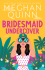 Bridesmaid Undercover (Bridesmaid for Hire) By Meghan Quinn Cover Image