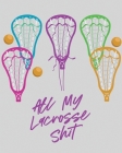 All My Lacrosse Shit: For Players and Coaches Outdoors Team Sport By Patricia Larson Cover Image