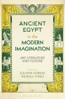 Ancient Egypt in the Modern Imagination: Art, Literature and Culture By Eleanor Dobson (Editor), Nichola Tonks (Editor) Cover Image