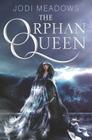 The Orphan Queen By Jodi Meadows Cover Image