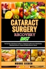 Cataract Surgery Recovery Diet: The Symphony of Nutrients: Elevating Your Recovery Journey Through a Holistic Approach to Dietary Choices After Catara Cover Image