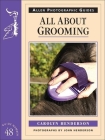All about Grooming (Allen Photographic Guides) By Carolyn Henderson Cover Image
