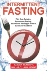 Intermittent Fasting: For Women and Men: This Book Includes: Intermittent Fasting, Intermittent Fasting for Women, Lectin Free Cookbook By Mia Light, Layla Grant Cover Image