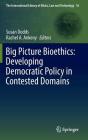 Big Picture Bioethics: Developing Democratic Policy in Contested Domains (International Library of Ethics #16) Cover Image