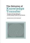 The Delusion of Knowledge Transfer: The Impact of Foreign Aid Experts on Policy-making in South Africa and Tanzania Cover Image