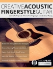 Creative Acoustic Fingerstyle Guitar By Simon Pratt, Joseph Alexander, Tim Pettingale (Editor) Cover Image