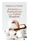 Journeys and Explorations in the Cotton Kingdom: A Traveller's Observations on Cotton and Slavery in the American Slave States Based Upon Three Former Journeys and Investigations Cover Image