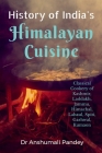History of India's Himalayan Cuisine By Anshumali Pandey Cover Image