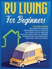 Rv Living for Beginners: The Complete Guide for Discovering How to Live your Full-Time RV Life Off-Grid and Enjoying Rving Lifestyle Camping, B Cover Image