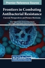 Frontiers in Combating Antibacterial Resistance: Current Perspectives and Future Horizons Cover Image