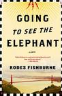 Going to See the Elephant By Rodes Fishburne Cover Image