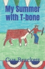 My Summer with T-bone By Belle Brackett (Illustrator), Gus Brackett Cover Image