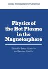 Physics of the Hot Plasma in the Magnetosphere (Nobel Foundation Symposia #30) By Bengit Hultqvist (Editor) Cover Image