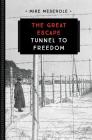 The Great Escape: Tunnel to Freedom (833) By Mike Meserole Cover Image