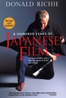 A Hundred Years of Japanese Film: A Concise History, with a Selective Guide to DVDs and Videos By Donald Richie, Paul Schrader (Foreword by) Cover Image