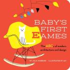 Baby's First Eames: From Art Deco to Zaha Hadid By Julie Merberg, Aki (Illustrator) Cover Image