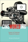 CineWorlding: Scenes of Cinematic Research-Creation By Michael B. MacDonald Cover Image