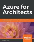 Azure for Architects: Implementing cloud design, DevOps, IoT, and serverless solutions on your public cloud By Ritesh Modi Cover Image