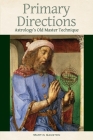 Primary Directions: Astrology's Old Master Technique Cover Image
