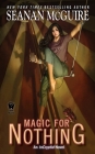 Magic For Nothing (InCryptid #6) By Seanan McGuire Cover Image