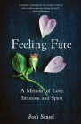 Feeling Fate: A Memoir of Love, Intuition, and Spirit By Joni Sensel Cover Image