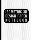 Isometric Paper Notebook: White cover, 100 pages (or 50 sheets) of 3D graph paper, 8.5x11 in., glossy Cover Image