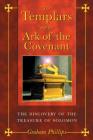 The Templars and the Ark of the Covenant: The Discovery of the Treasure of Solomon By Graham Phillips Cover Image