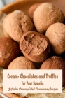 Cream- Chocolates and Truffles for Your Sweetie: Giftable Cream-Filled Chocolates Recipes By Carroll Lindsey Cover Image