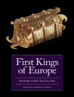 First Kings of Europe: Exhibition Catalog By Attila Gyucha, William A. Parkinson Cover Image
