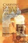 Carrying Grace to Santiago: A Daughter's Journey By Maureen Lauran (Illustrator), Maureen Lauran Cover Image