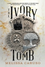 The Ivory Tomb (Rooks and Ruin #3) By Melissa Caruso Cover Image